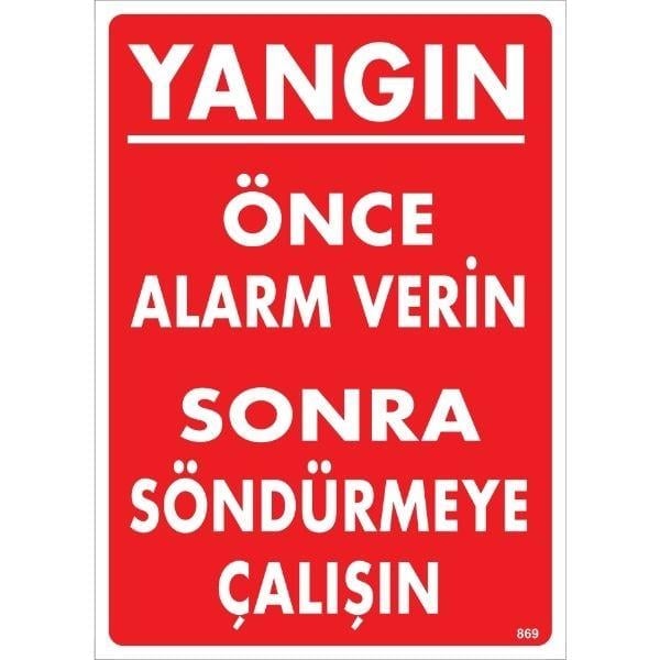Yangın Önce Alarm Verin Sonra Söndürmeye Çalışın Uyarı LevhasıİSG-869-2535SYangın Önce Alarm Verin Sonra Söndürmeye Çalışın Uyarı Levhası