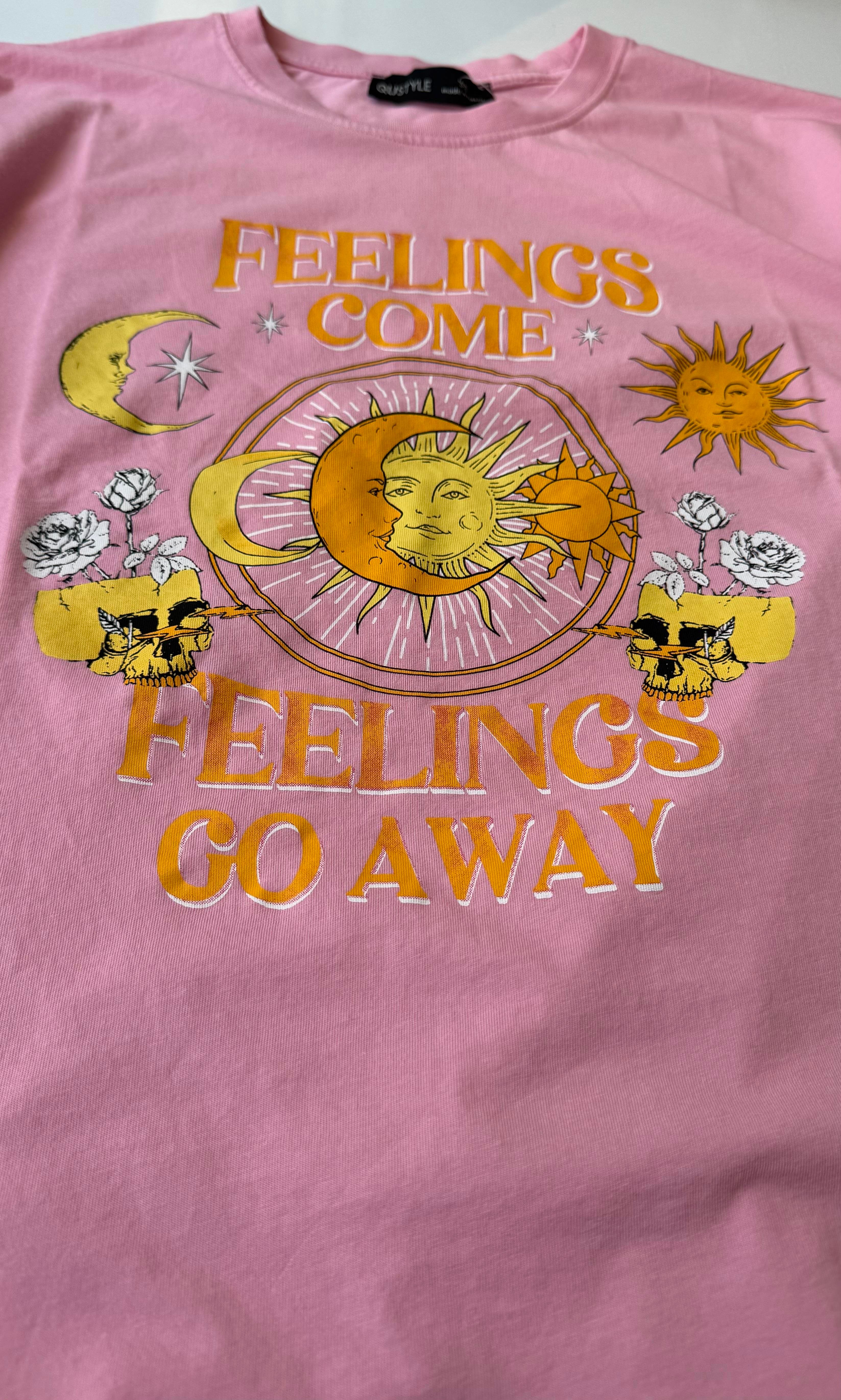 Feelings Come T-Shirt