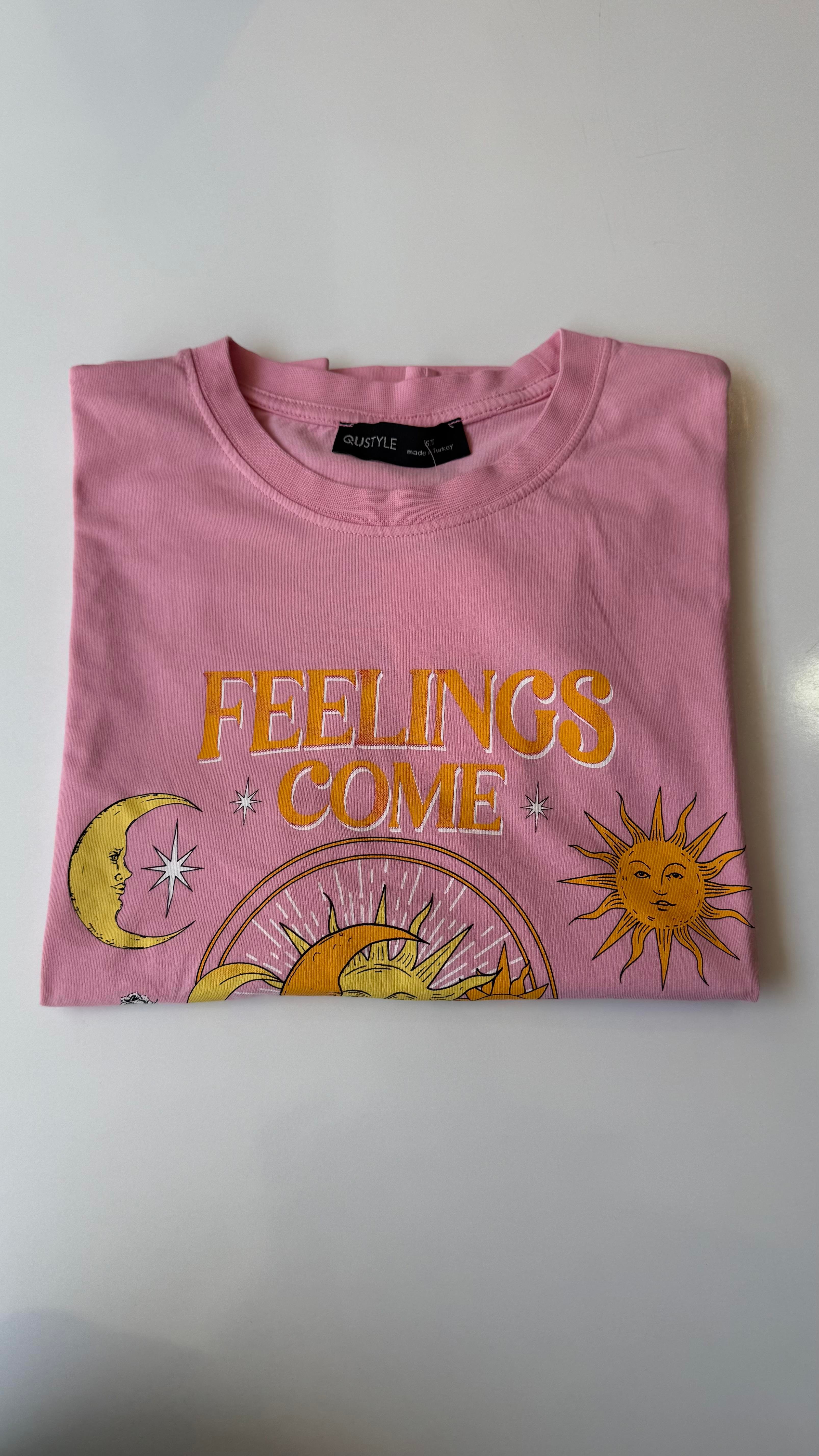 Feelings Come T-Shirt
