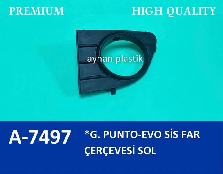 SİS FAR ÇERÇEVESİ KAPAĞI SİSLİ SOL GRANDE PUNTO-PUNTO EVO - AYHAN - 735508823