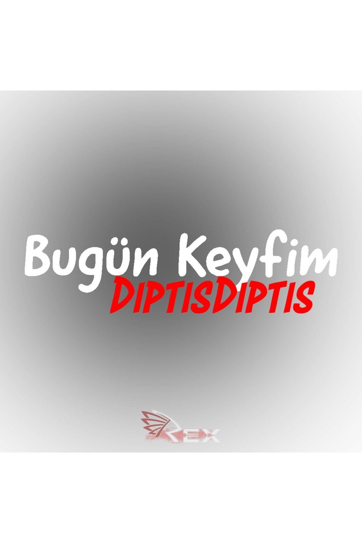 Bugün Keyfim Dıptıs Dıptıs Oto Sticker Araba Sticker Oto Cam Yazı Araba Cam Yazı Sticker
