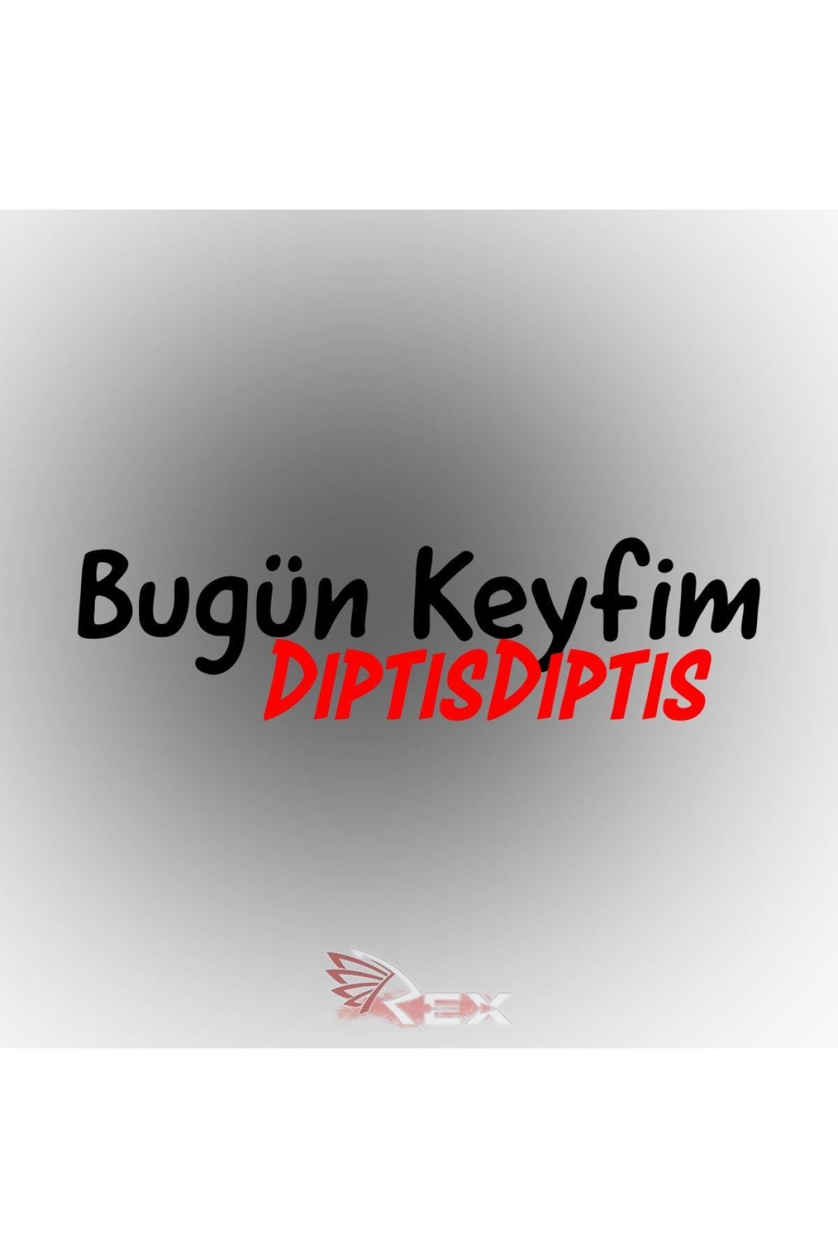 Bugün Keyfim Dıptıs Dıptıs Oto Sticker Araba Sticker Oto Cam Yazı Araba Cam Yazı Sticker
