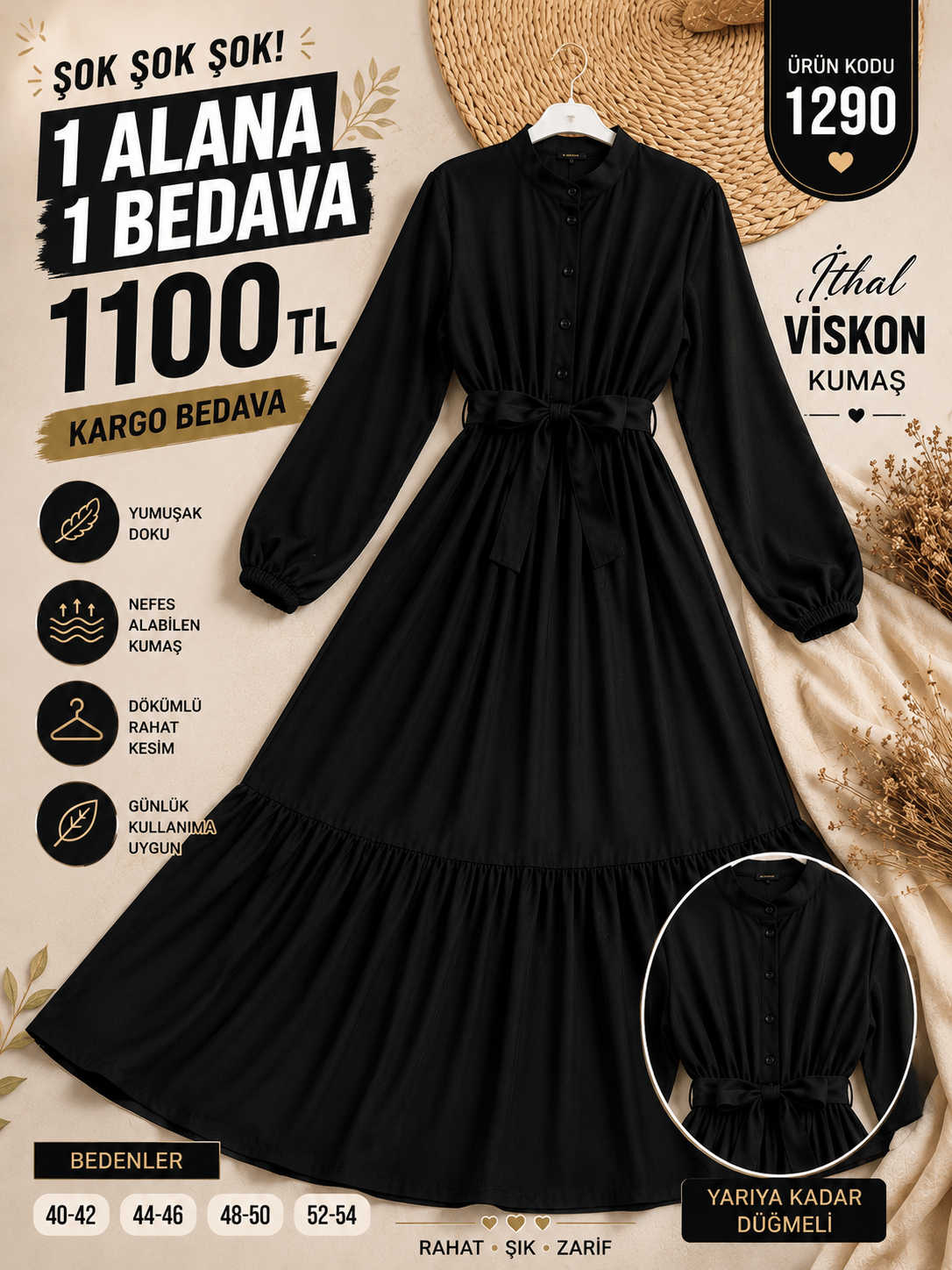 1 ALANA 1 BEDAVA 1100 TL KARGO BEDAVA İTHAL VİSKON KUMAŞ SEYYAR KEMERLİ YARIYA KADAR DÜĞMELİ ELBİSE SİYAH 