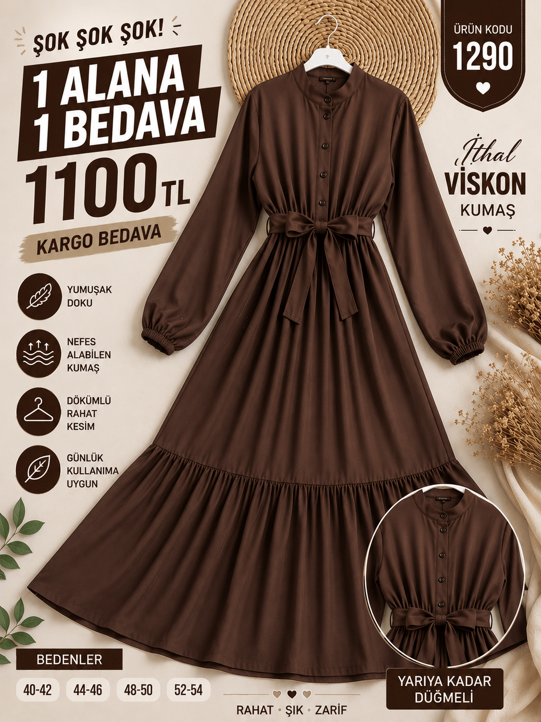 1 ALANA 1 BEDAVA 1100 TL KARGO BEDAVA İTHAL VİSKON KUMAŞ SEYYAR KEMERLİ YARIYA KADAR DÜĞMELİ ELBİSE KAHVERENGİ 