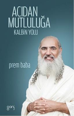 Acıdan Mutluluğa - Sri Prem Baba