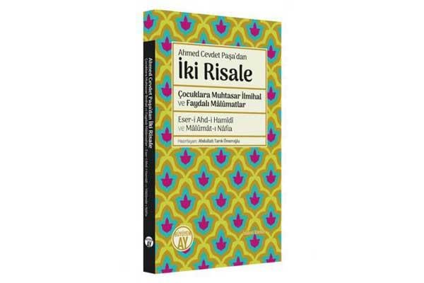 İki Risale: Çocuklara Muhtasar İlmihal ve Faydalı Mâlûmatlar • Eser-i Ahd-i Hamîdî ve Mâlûmât-ı Nâfia