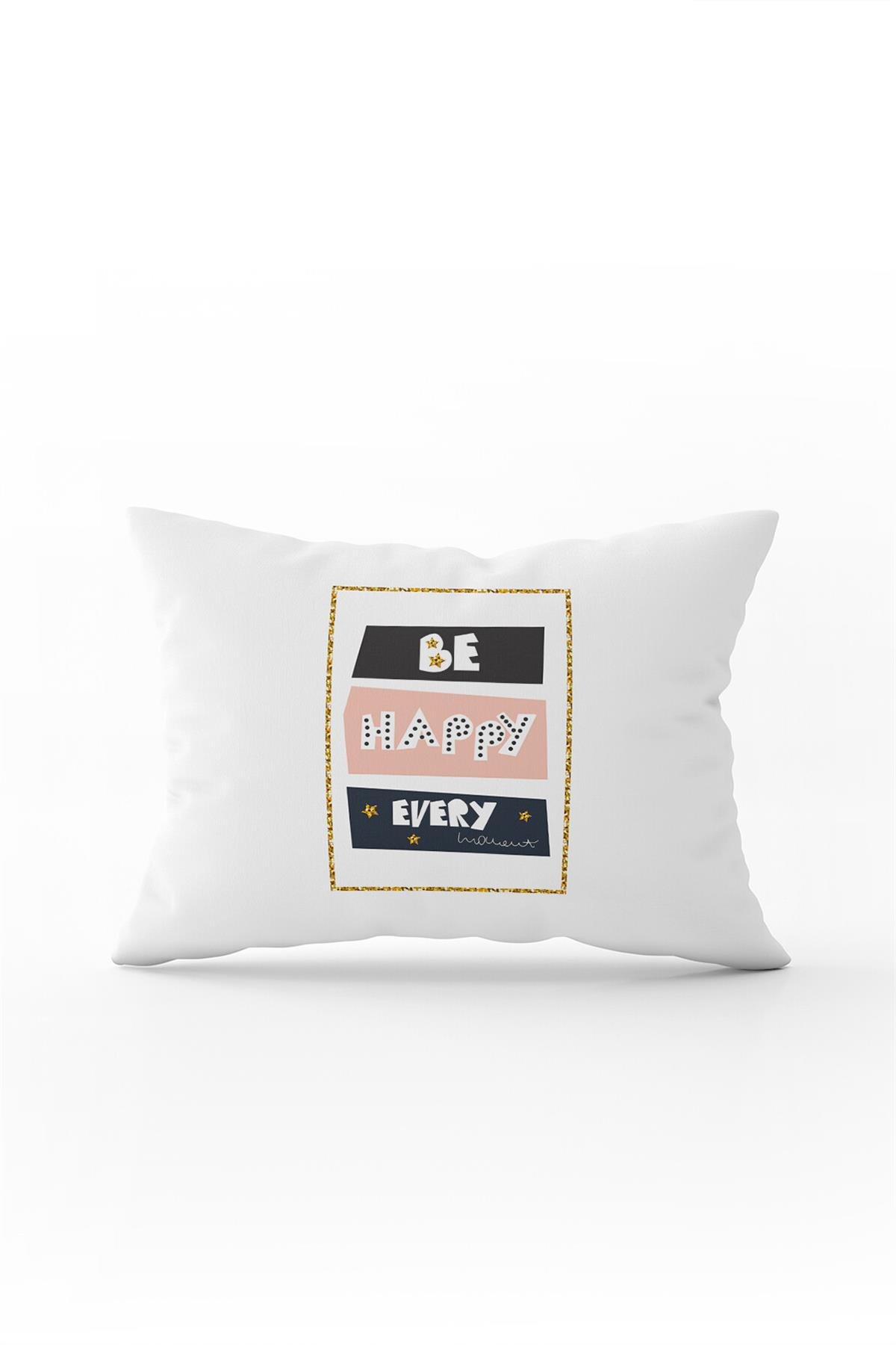 Beyaz Pembe Be Happy Every Yazılı Dijital Baskı Kırlent Yastık Kılıfı - CGH449-3550 Çift Tarafı Baskılı