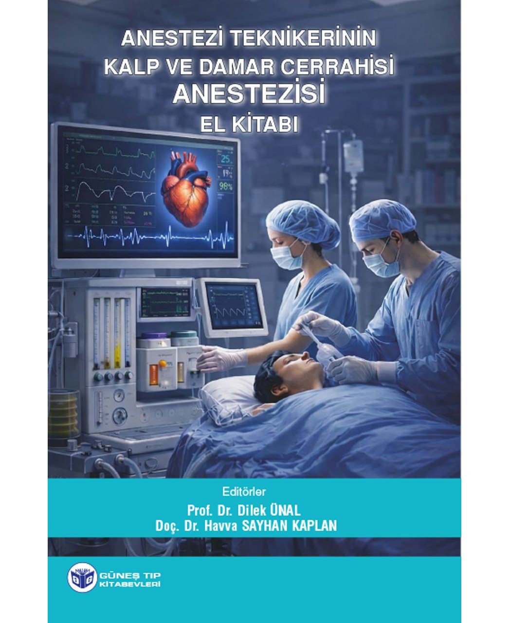 Anestezi Teknikerinin Kalp ve Damar Cerrahisi Anestezisi El Kitabı