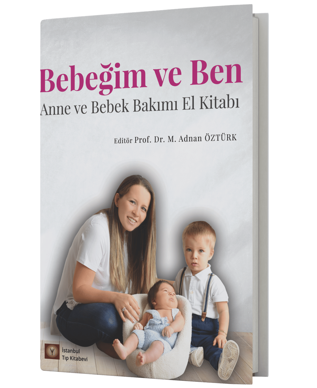 Bebeğim ve Ben - Anne ve Bebek Bakımı El Kitabı