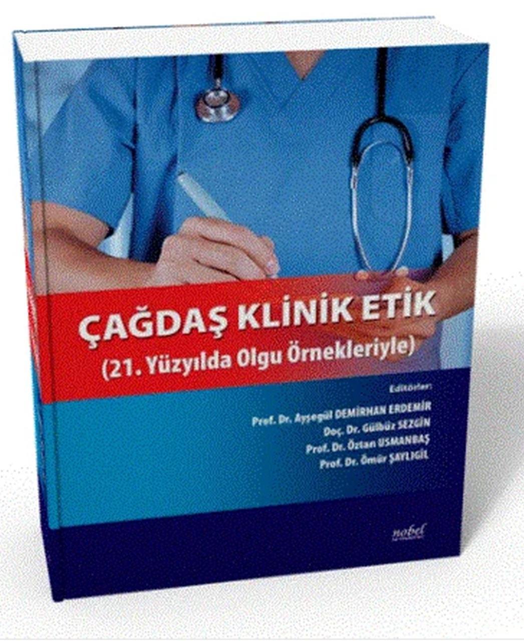 Çağdaş Klinik Etik: 21. Yüzyılda Olgu Örnekleriyle