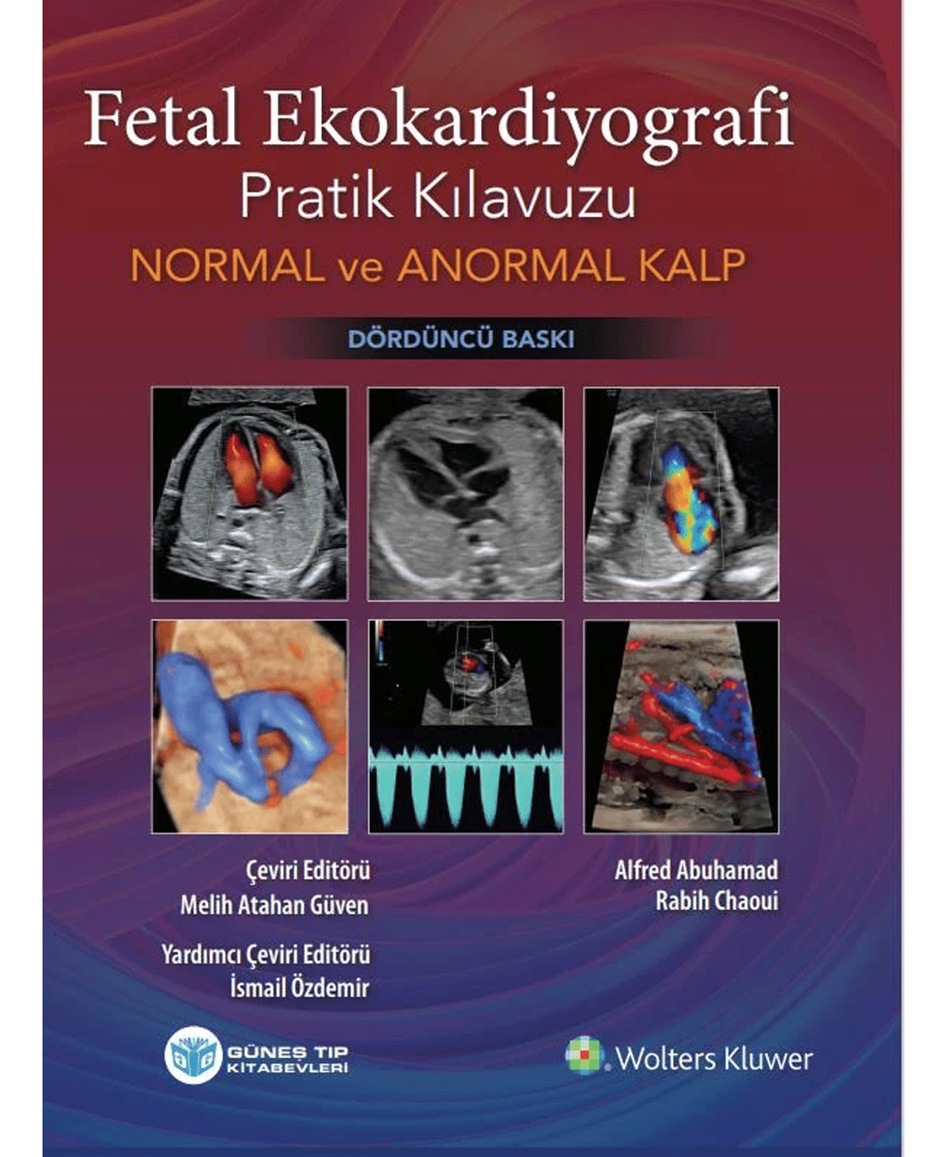 Fetal Ekokardiyografi Pratik Kılavuzu Normal ve Anormal Kalp 4. Baskı