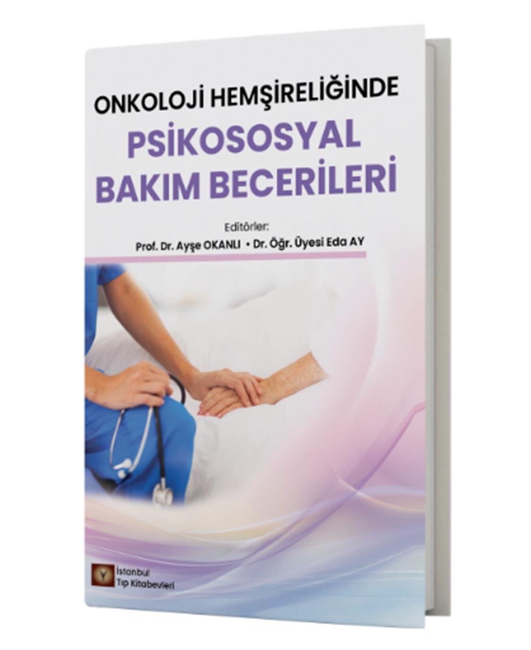 Onkoloji Hemşireliğinde Psikososyal Bakım Becerileri