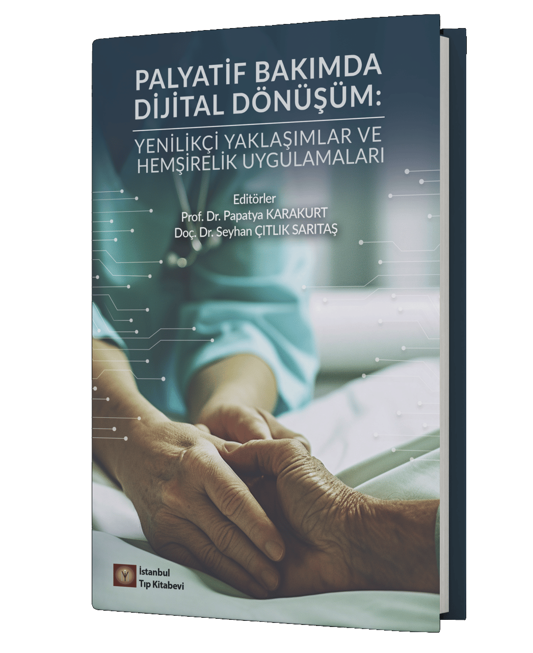 Palyatif Bakımda Dijital Dönüşüm Yenilikçi Yaklaşımlar ve Hemşirelik Uygulamaları