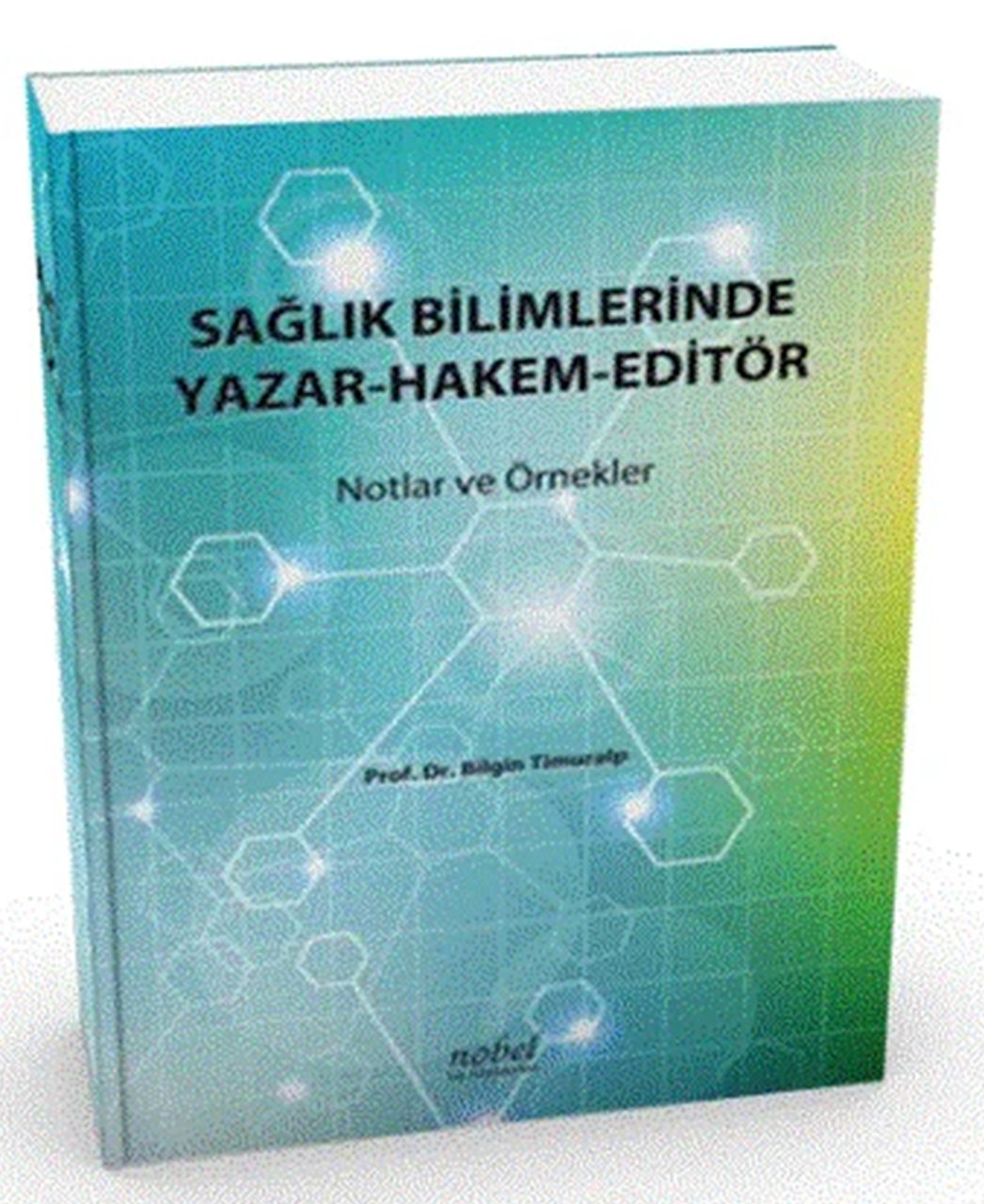 Sağlık Bilimlerinde Yazar-Hakem-Editör: Notlar ve Örnekler
