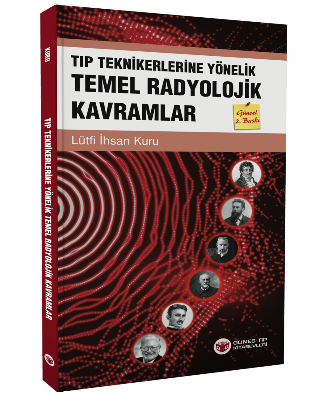 Tıp Teknikerlerine Yönelik Temel Radyolojik Kavramlar Güncellenmiş 2. Baskı