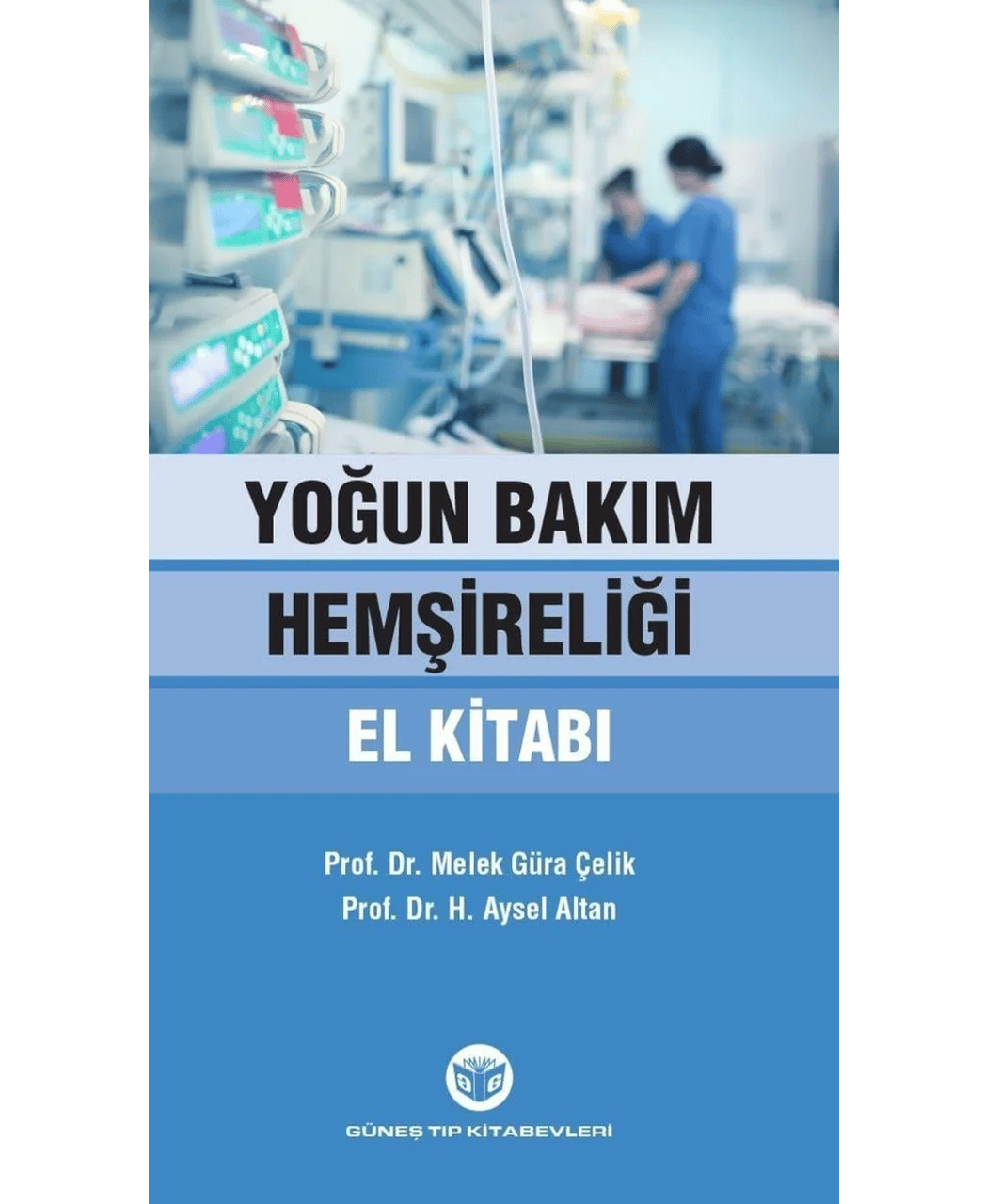 Yoğun Bakım Hemşireliği El Kitabı