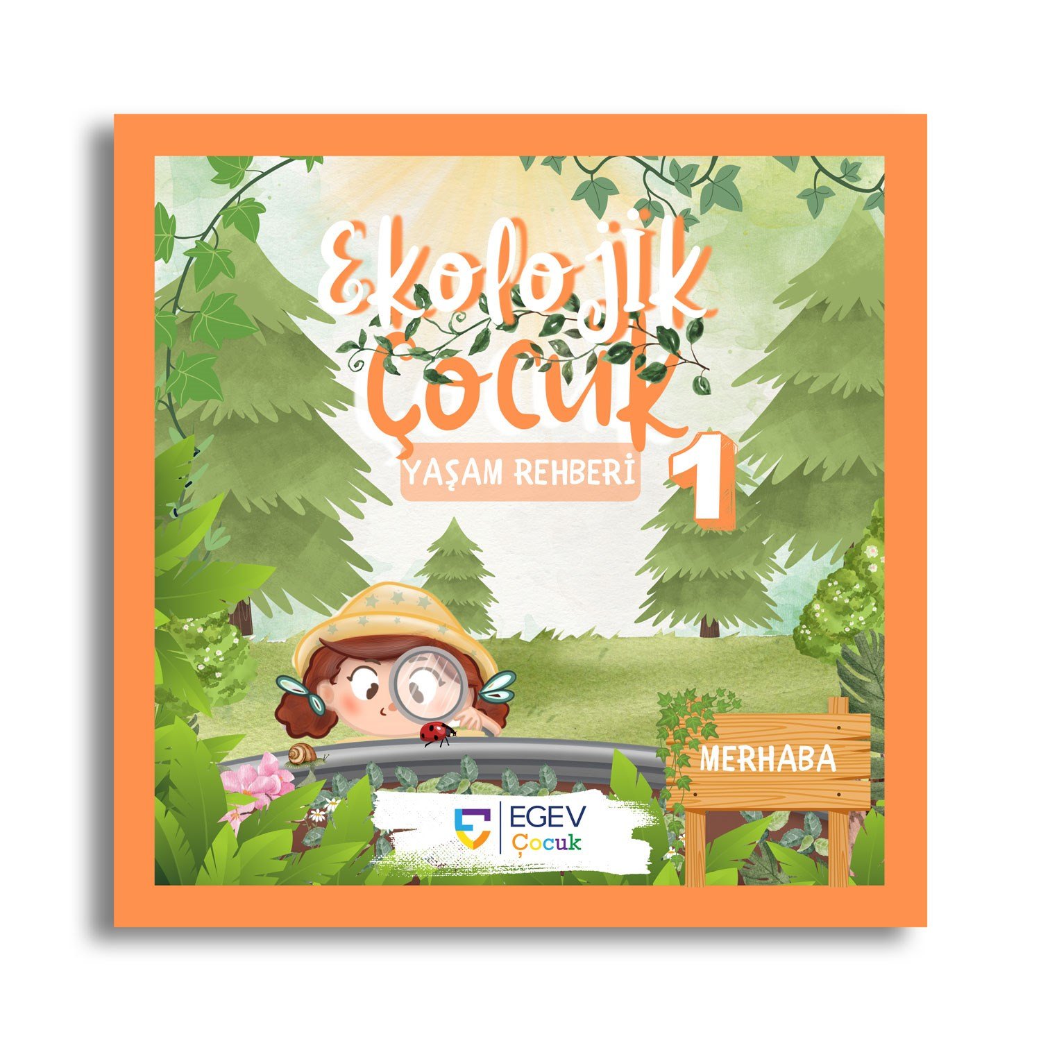 Ekolojik Çocuk Yaşam Rehberi: Merhaba – Çevre Bilinci ve Doğa Sevgisi Temalı Kitap-Aktivite Kitabı