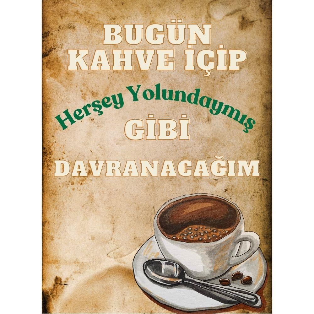 Bugün Kahve İçip Herşey Yolunda Ahşap Retro Vintage Poster