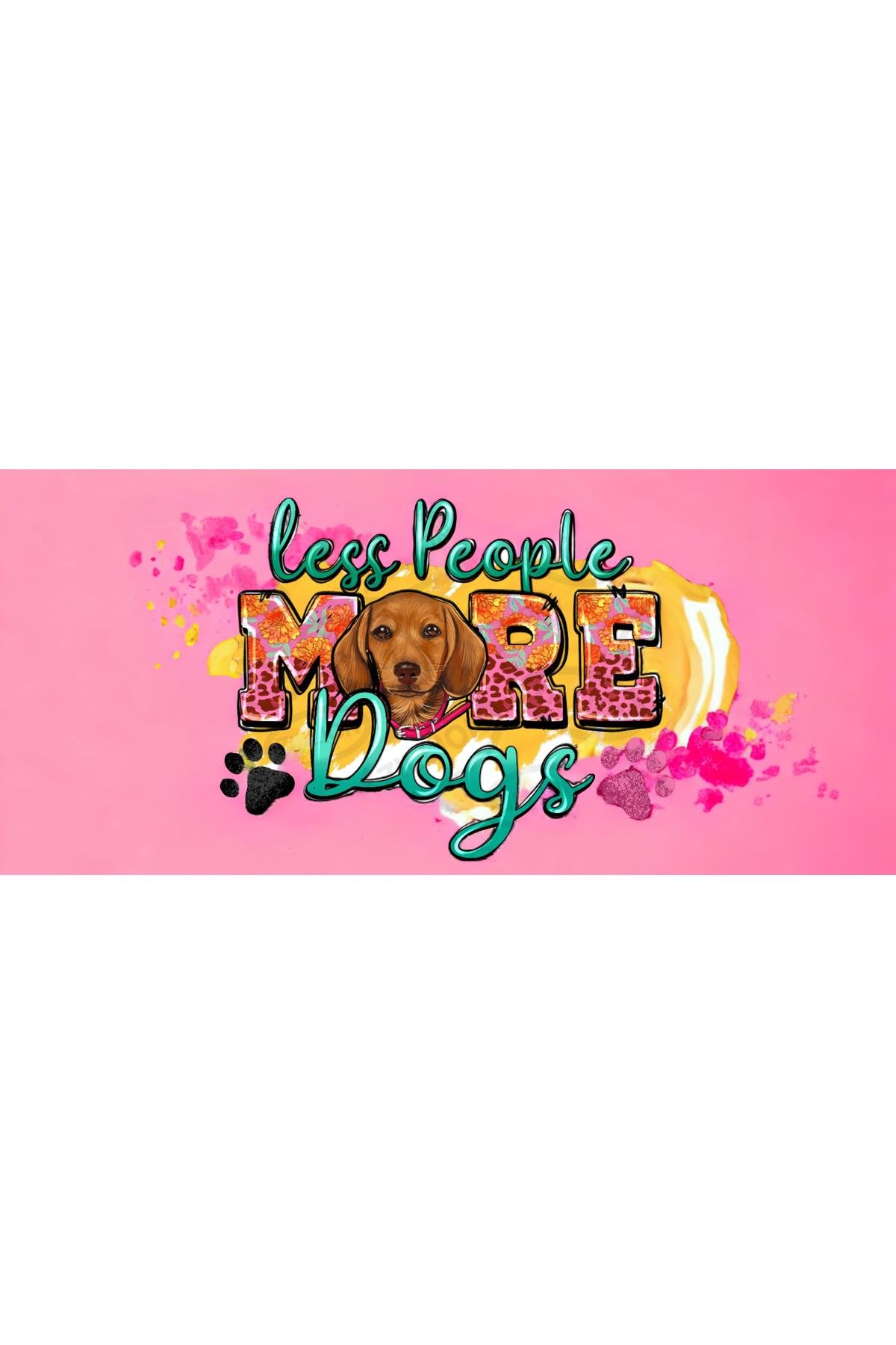 LESS PEOPLE MORE DOGS KÖPEK SEVER KUPA