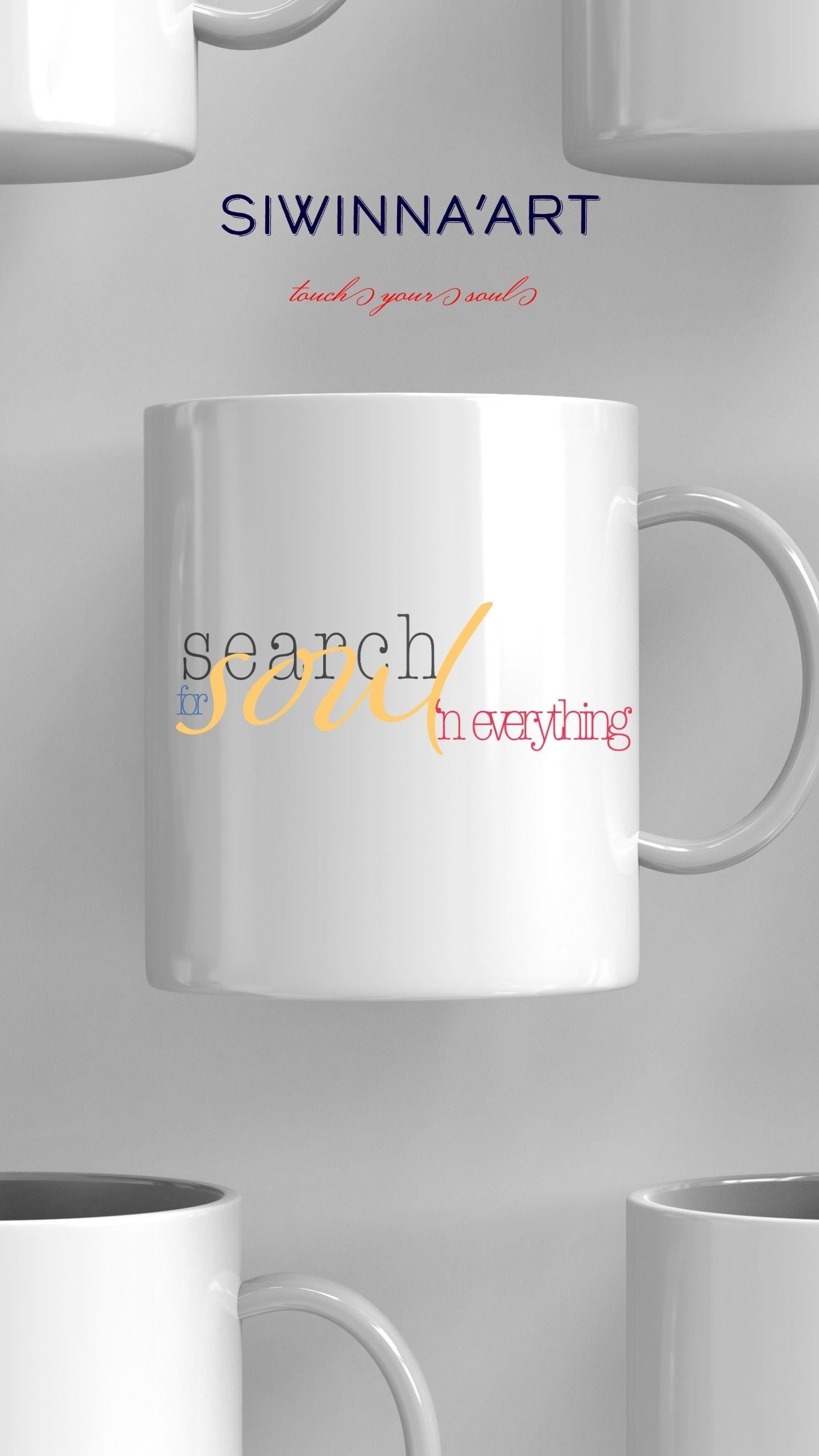 Search for Soul in Everything Özel Tasarım Kupa
