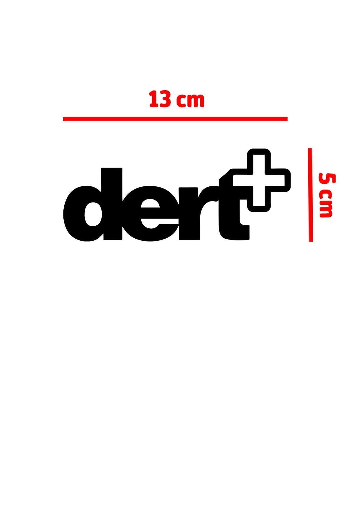 Dert+ Oto Cam özel yeni sticker 13*5 Cm
