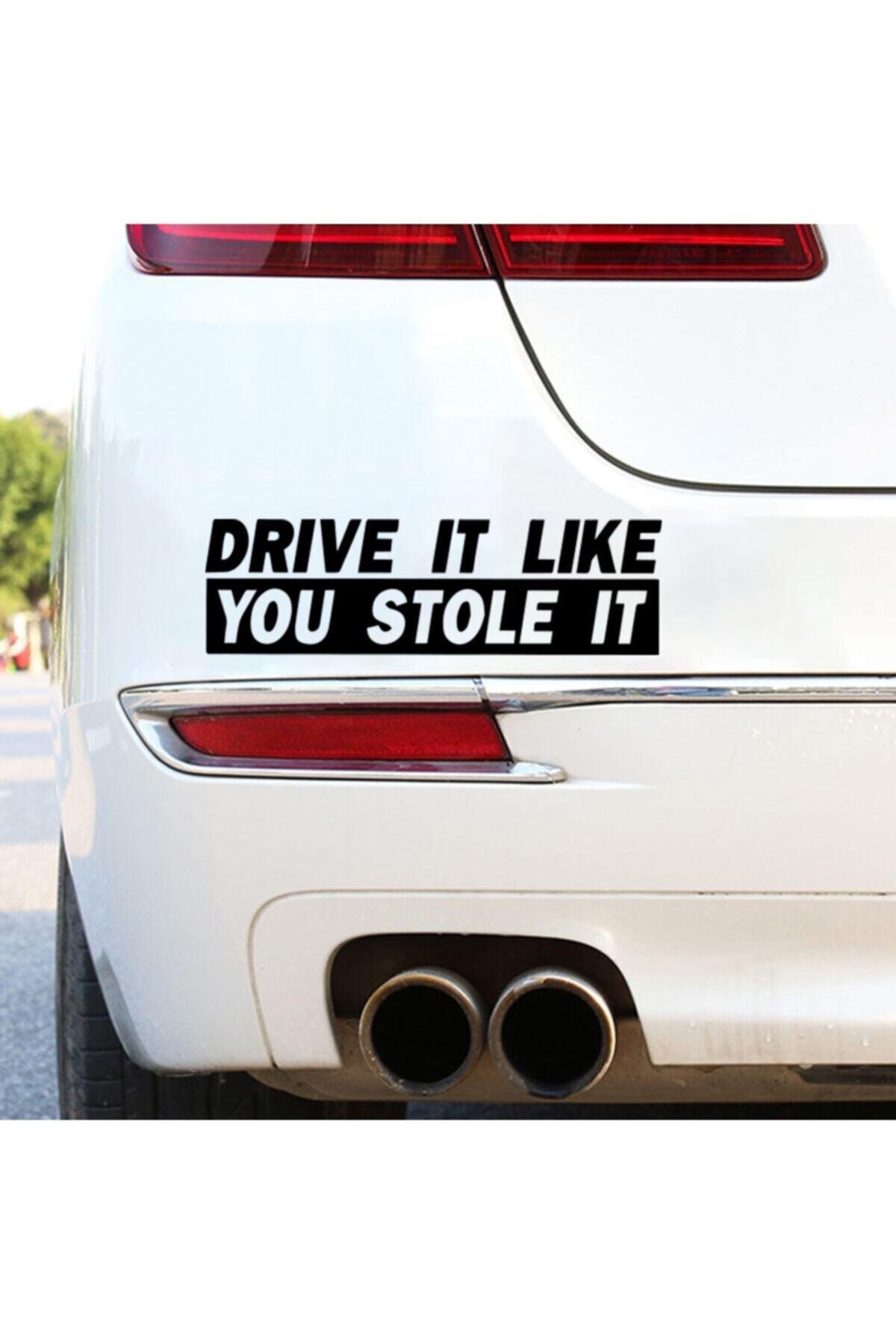 Drive It Like You Stole It Yazılı Oto özel yeni sticker