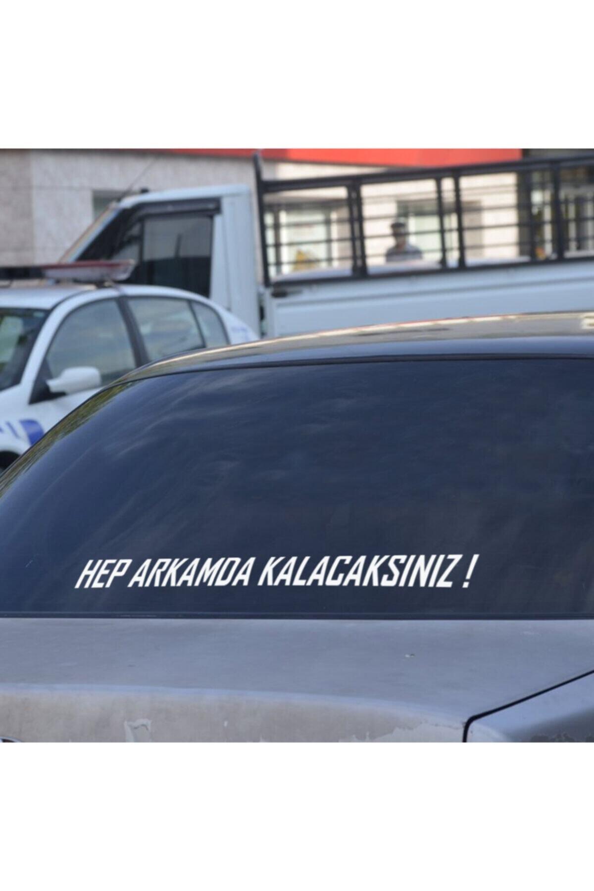 Hep Arkamda Kalacaksınız Oto Arka Cam Yazı özel yeni sticker Beyaz 90 Cm