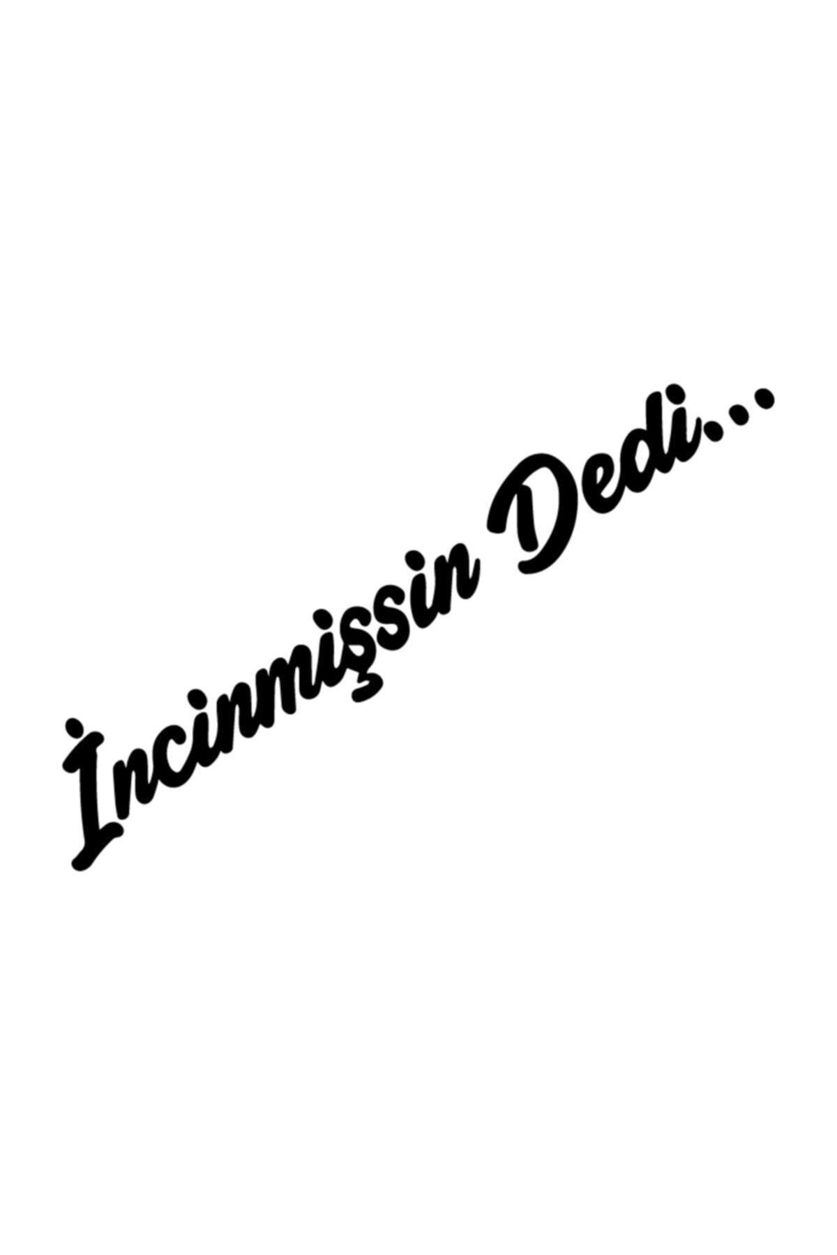 İncinmişsin Dedi özel yeni sticker Oto Cam özel yeni sticker Siyah 20*4 Cm