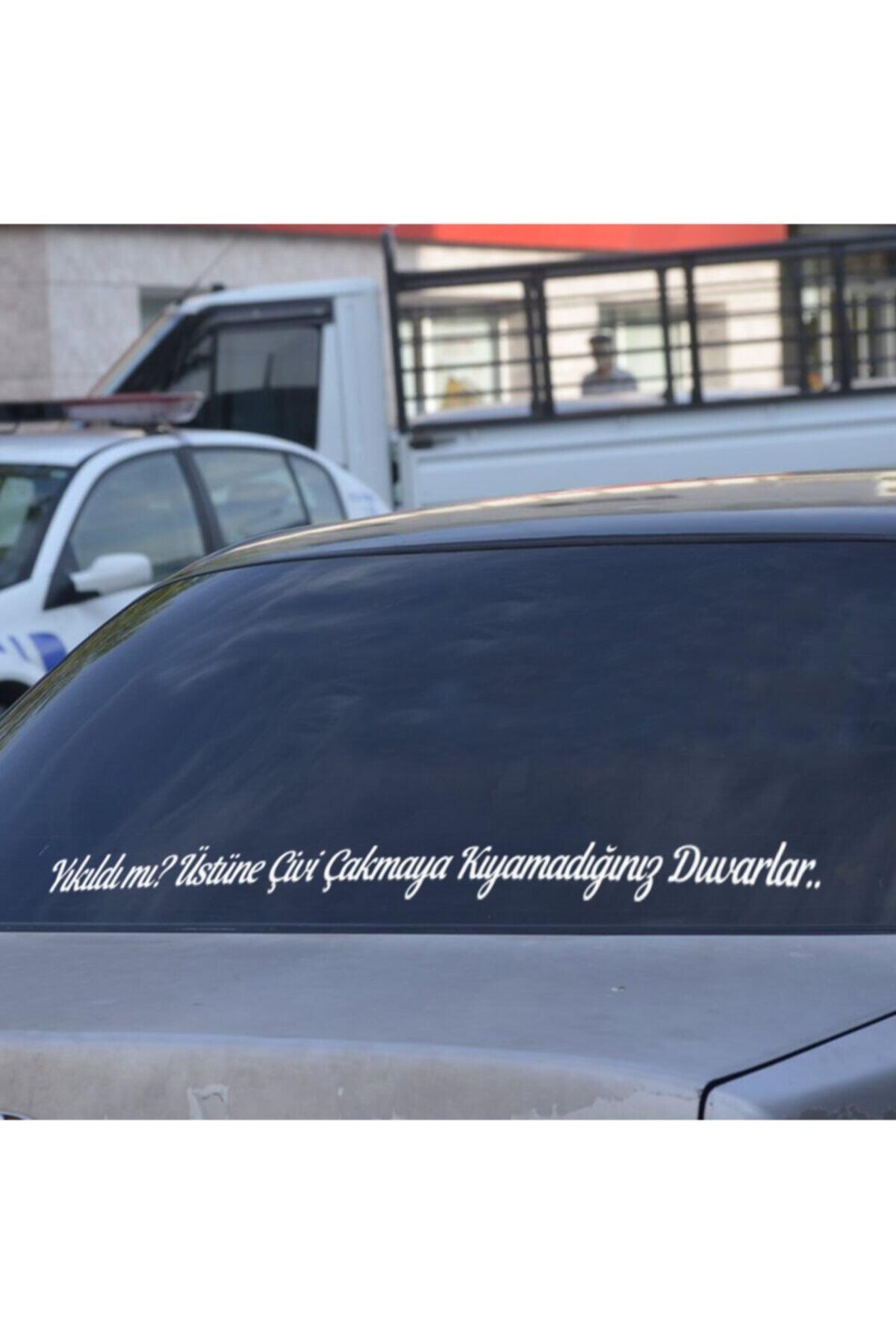 Yıkıldı Mı Üstüne Çivi Çakmaya Kıyamadığınız Duvarlar Oto Arkası Yazı özel yeni sticker 90*8 Cm