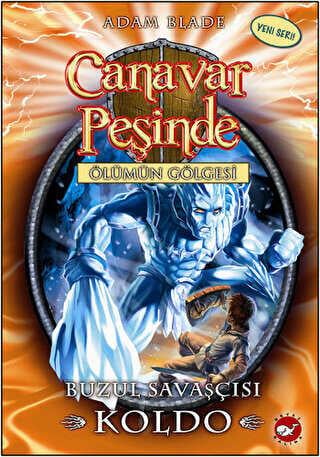 Canavar Peşinde 28 Buzul Savaşçısı Koldo Beyaz Balina Yayınları Adam Blade