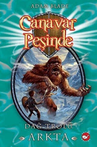 Canavar Peşinde 3 Dağ Trolü Arkta Beyaz Balina Yayınları Adam Blade