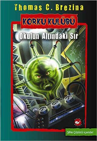 Korku Kulübü 9  Okulun Altındaki Sır Beyaz Balina Yayınları Thomas C. Brezina