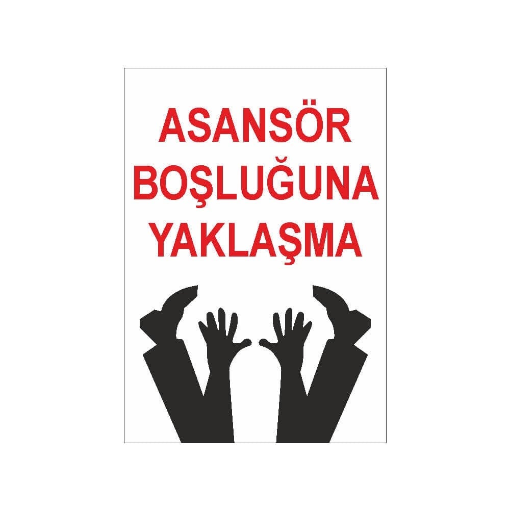 Asansör Boşluğuna Yaklaşma Uyarı levhası