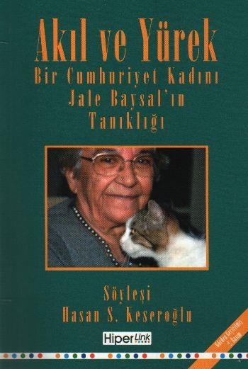 Akıl ve Yürek  Bir Cumhuriyet Kadını Jale Baysal'ın Tanıklığı