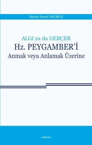 Algı ya da Gerçek Hz. Peygamber'i Anmak veya Anlamak Üzerine