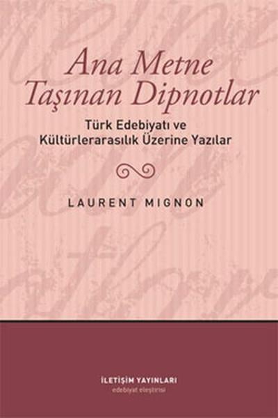 Ana Metne Taşınan Dipnotlar  Türk Edebiyatı ve Kültürelarasılık Üzerine Yazılar