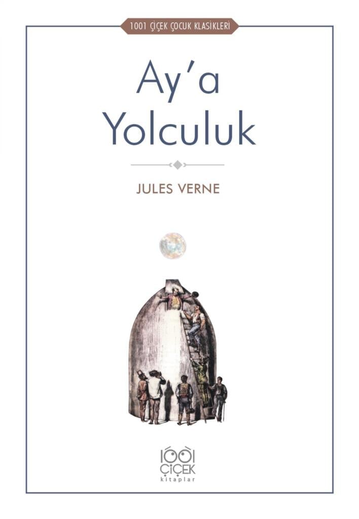 Ay’a Yolculuk - 1001 Çiçek Çocuk Klasikleri