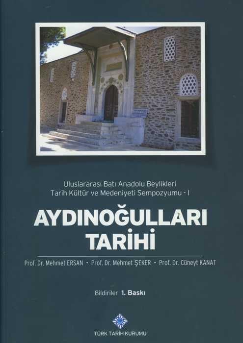 Aydınoğulları Tarihi  Uluslararası Batı Anadolu Beylikleri Tarih Kültür ve Medeniyeti Sempozyumu