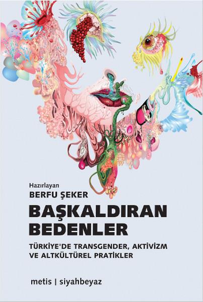 Başkaldıran Bedenler  Türkiye'de Transgender, Aktivizm ve Altkültürel Pratikler