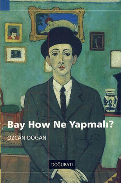 Bay How Ne Yapmalı?
