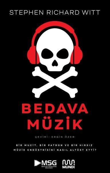 Bedava Müzik: Bir Mucit, Bir Patron ve Bir Hırsız Müzik Endüstrisini Nasıl Altüst Etti?