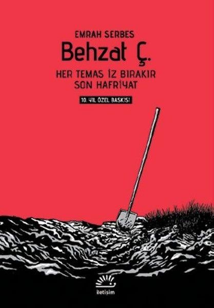Behzat Ç. - Her Temas İz Bırakır / Son Hafriyat (10. Yıl Özel Baskı-Cilti)
