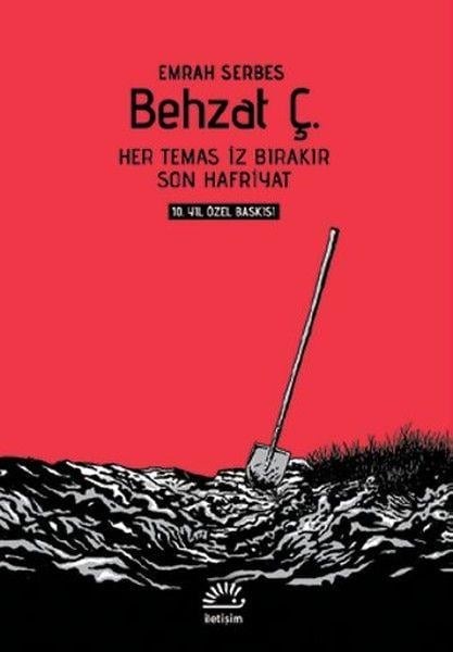 Behzat Ç. - Her Temas İz Bırakır / Son Hafriyat (10. Yıl Özel Baskı-Cilti)