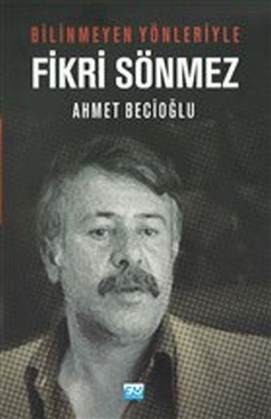 Bilinmeyen Yönleriyle Fikri Sönmez