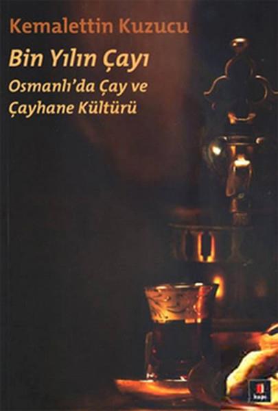 Bin Yılın Çayı  Osmanlı'da Çay ve Çayhane Kültürü