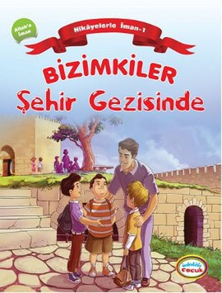 Bizimkiler / Şehir Gezisinde  Hikayelerle İman 1- Allah'a İman