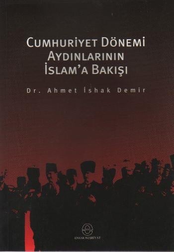 Cumhuriyet Dönemi Aydınlarının İslam'a Bakışı
