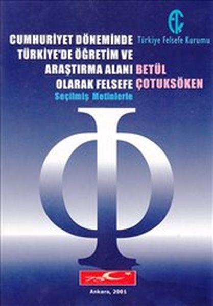 Cumhuriyet Döneminde Türkiye'de Öğretim ve Araştırma Alanı Olarak Felsefe