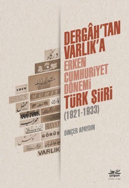 Dergahtan Varlıka - Erken Cumhuriyet Dönemi Türk Şiiri 1921-1933