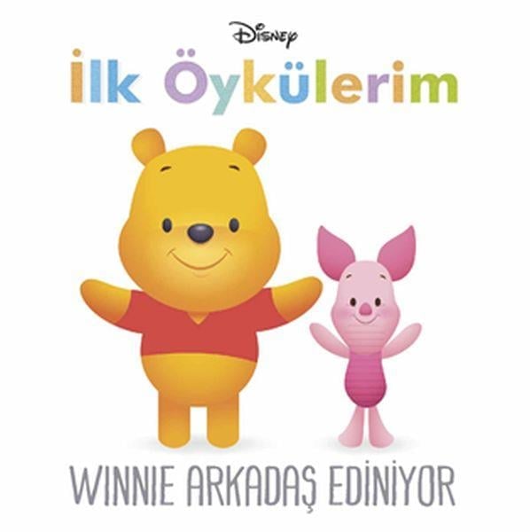 Disney İlk Öykülerim - Winnie Arkadaş Ediniyor